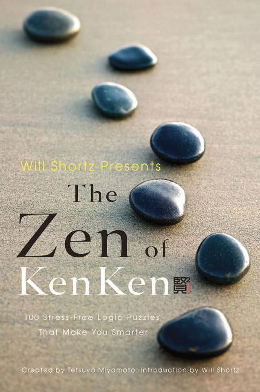 Will Shortz Presents The Zen Of Kenken 100 Stress Free Logic Puzzles That Make You Smarter Paperback Walmart