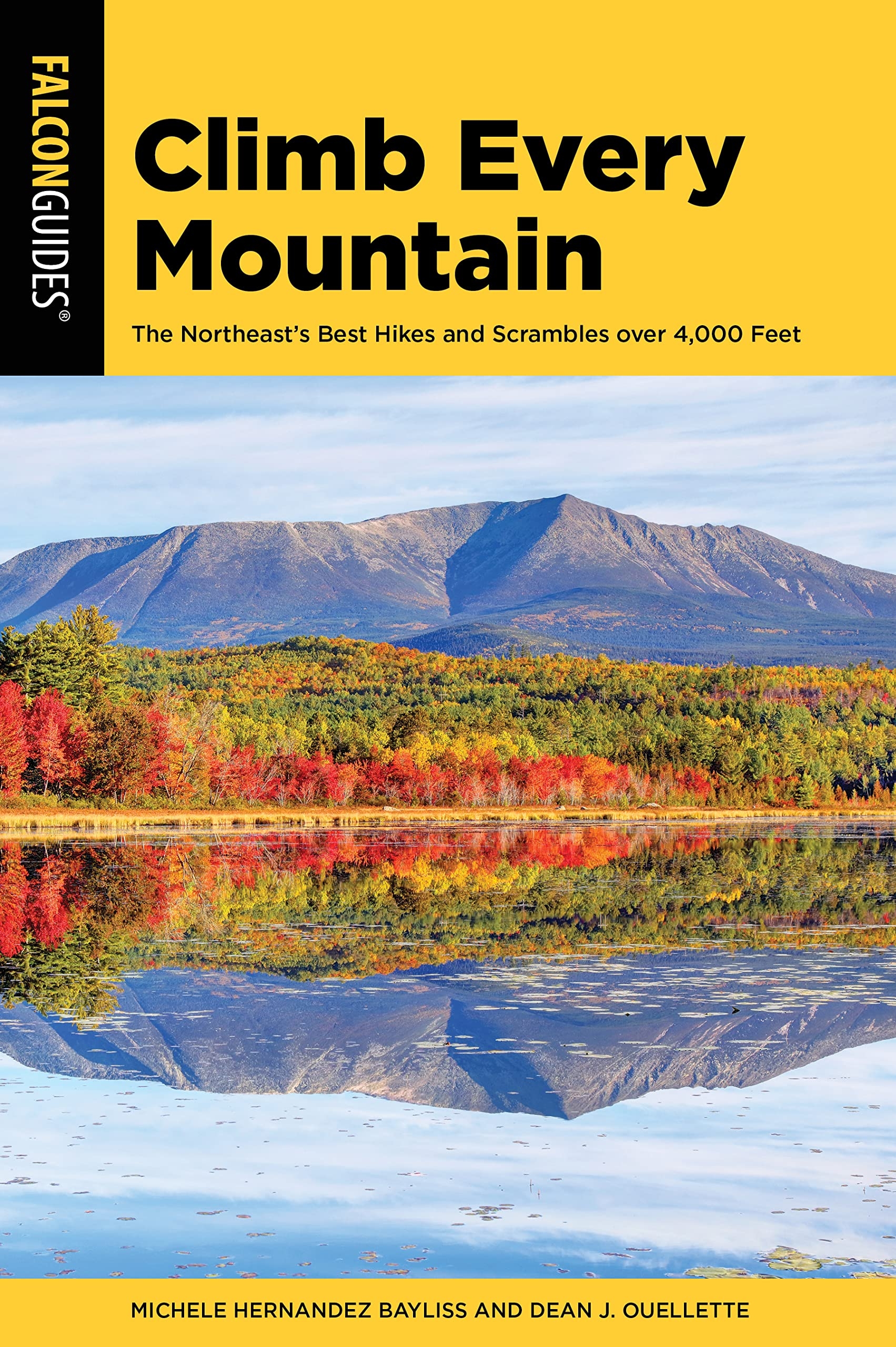 Climb Every Mountain 46 Of The Northeast s 111 Hikes Over 4 000 Feet Falcon Guides Bayliss Michele Hernandez Ouellette Dean J 9781493070718 Amazon Books