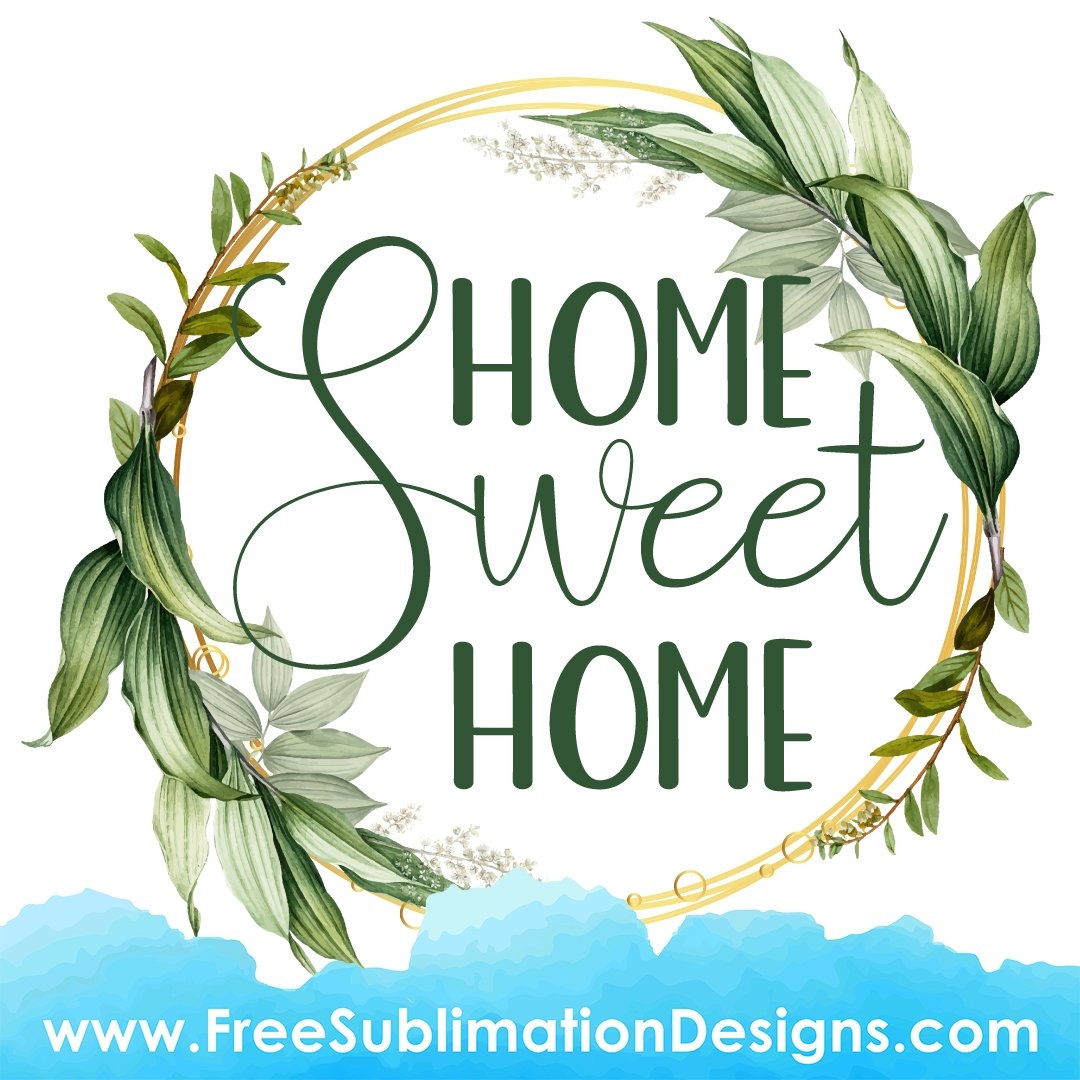 Home Sweet Home Quote PNG Free Sublimation Print PNG File