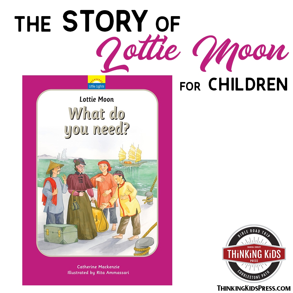 The Story Of Lottie Moon For Your Children Ages 3 7