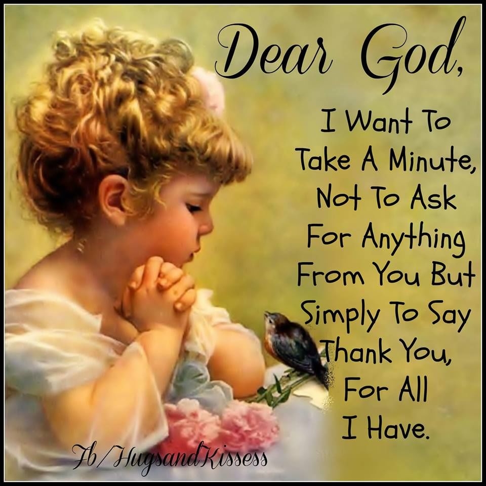 Dear God I Want To Take A Minute To Thank You For All I Have Pictures Photos And Images For Facebook Tumblr Pinterest And Twitter