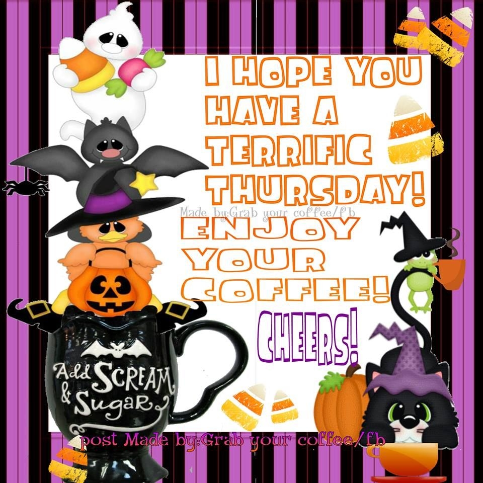 I Hope You Have A Terrific Thursday Enjoy Your Coffee Pictures Photos And Images For Facebook Tumblr Pinterest And Twitter
